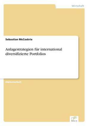 Anlagestrategien für international diversifizierte Portfolios de Sebastian McCoskrie