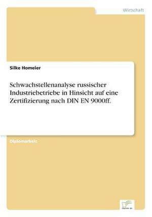 Schwachstellenanalyse russischer Industriebetriebe in Hinsicht auf eine Zertifizierung nach DIN EN 9000ff. de Silke Homeier