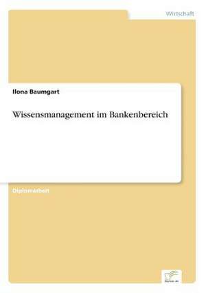 Wissensmanagement im Bankenbereich de Ilona Baumgart