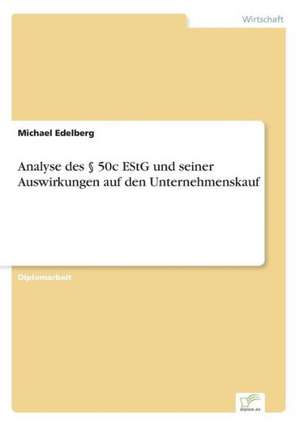 Analyse des § 50c EStG und seiner Auswirkungen auf den Unternehmenskauf de Michael Edelberg