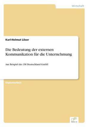 Die Bedeutung der externen Kommunikation für die Unternehmung de Karl-Helmut Löser