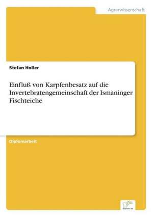 Einfluß von Karpfenbesatz auf die Invertebratengemeinschaft der Ismaninger Fischteiche de Stefan Holler