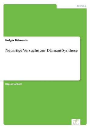 Neuartige Versuche zur Diamant-Synthese de Holger Behrends