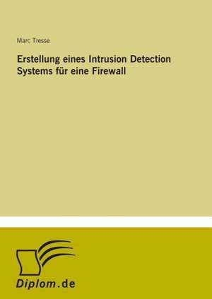 Erstellung eines Intrusion Detection Systems für eine Firewall de Marc Tresse