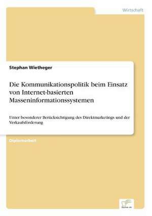 Die Kommunikationspolitik beim Einsatz von Internet-basierten Masseninformationssystemen de Stephan Wietheger