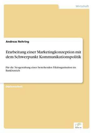 Erarbeitung einer Marketingkonzeption mit dem Schwerpunkt Kommunikationspolitik de Andreas Nehring