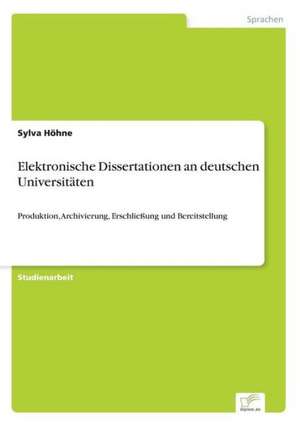 Elektronische Dissertationen an deutschen Universitäten de Sylva Höhne