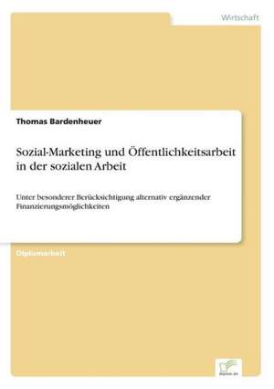 Sozial-Marketing und Öffentlichkeitsarbeit in der sozialen Arbeit de Thomas Bardenheuer