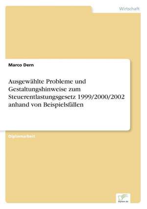 Ausgewählte Probleme und Gestaltungshinweise zum Steuerentlastungsgesetz 1999/2000/2002 anhand von Beispielsfällen de Marco Dern