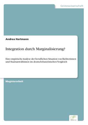 Integration durch Marginalisierung? de Andrea Hartmann