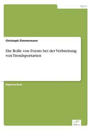 Die Rolle von Events bei der Verbreitung von Trendsportarten de Christoph Zimmermann