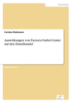 Auswirkungen von Factory-Outlet-Center auf den Einzelhandel de Carsten Diekmann