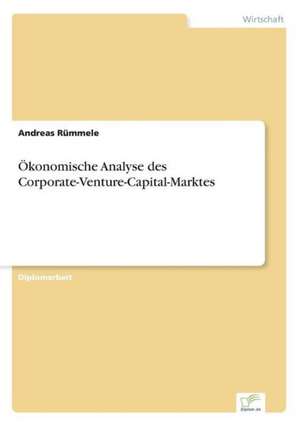 Ökonomische Analyse des Corporate-Venture-Capital-Marktes de Andreas Rümmele