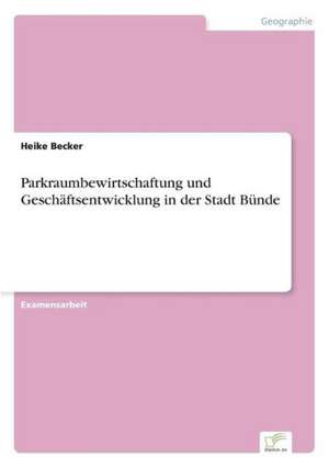 Parkraumbewirtschaftung und Geschäftsentwicklung in der Stadt Bünde de Heike Becker