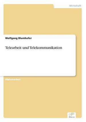 Telearbeit und Telekommunikation de Wolfgang Blumhofer