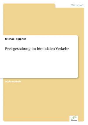 Preisgestaltung im bimodalen Verkehr de Michael Tippner