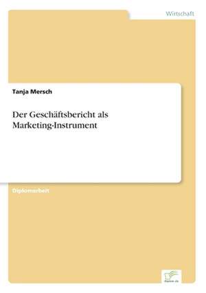 Der Geschäftsbericht als Marketing-Instrument de Tanja Mersch