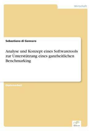 Analyse und Konzept eines Softwaretools zur Unterstützung eines ganzheitlichen Benchmarking de Sebastiano Di Gennaro