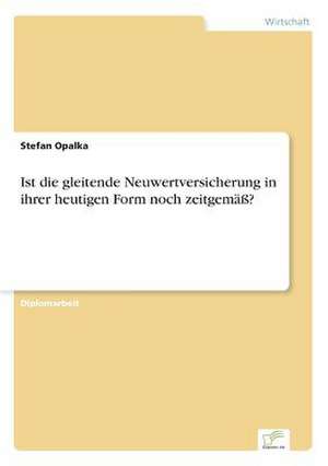 Ist die gleitende Neuwertversicherung in ihrer heutigen Form noch zeitgemäß? de Stefan Opalka