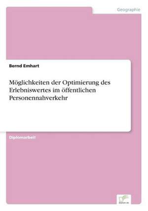 Möglichkeiten der Optimierung des Erlebniswertes im öffentlichen Personennahverkehr de Bernd Emhart