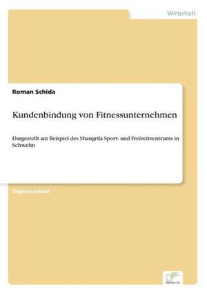 Kundenbindung von Fitnessunternehmen de Roman Schida