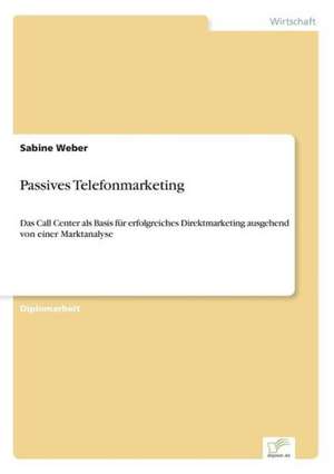 Passives Telefonmarketing de Sabine Weber