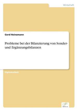 Probleme bei der Bilanzierung von Sonder- und Ergänzungsbilanzen de Gerd Heinzmann