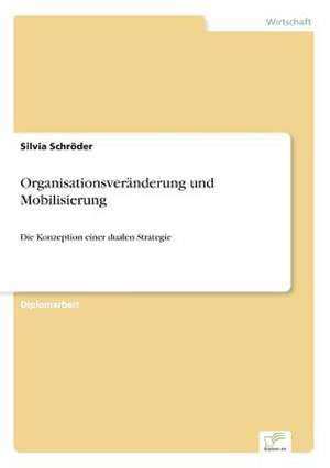 Organisationsveränderung und Mobilisierung de Silvia Schröder