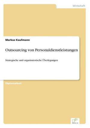 Outsourcing von Personaldienstleistungen de Markus Kaufmann