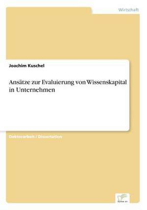 Ansätze zur Evaluierung von Wissenskapital in Unternehmen de Joachim Kuschel