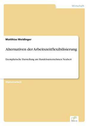 Alternativen der Arbeitszeitflexibilisierung de Matthias Weidinger