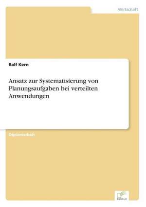 Ansatz zur Systematisierung von Planungsaufgaben bei verteilten Anwendungen de Ralf Kern