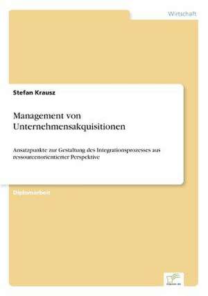 Management von Unternehmensakquisitionen de Stefan Krausz