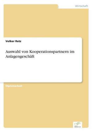 Auswahl von Kooperationspartnern im Anlagengeschäft de Volker Retz