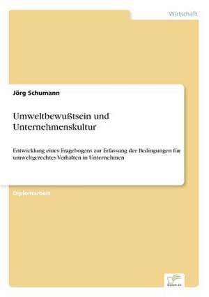 Umweltbewußtsein und Unternehmenskultur de Jörg Schumann