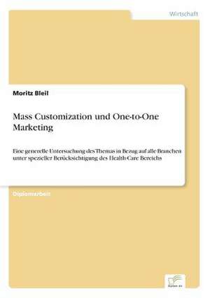 Mass Customization und One-to-One Marketing de Moritz Bleil