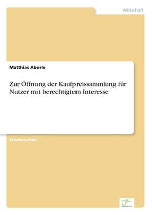 Zur Öffnung der Kaufpreissammlung für Nutzer mit berechtigtem Interesse de Matthias Aberle