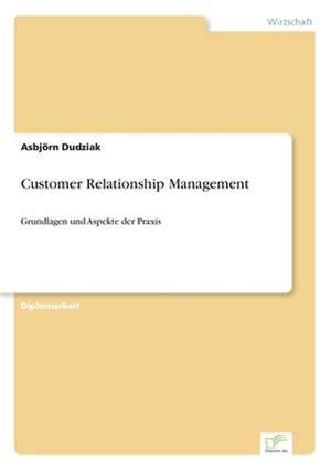 Customer Relationship Management de Asbjörn Dudziak