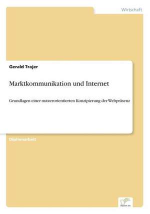 Marktkommunikation und Internet de Gerald Trajer