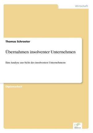 Übernahmen insolventer Unternehmen de Thomas Schroeter