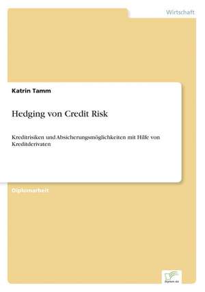 Hedging von Credit Risk de Katrin Tamm