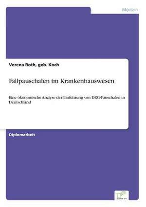 Fallpauschalen im Krankenhauswesen de geb. Koch Roth