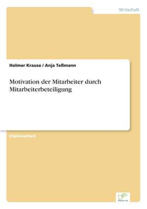 Motivation der Mitarbeiter durch Mitarbeiterbeteiligung de Holmer Krause