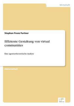 Effiziente Gestaltung von virtual communities de Stephan Franz Furtner