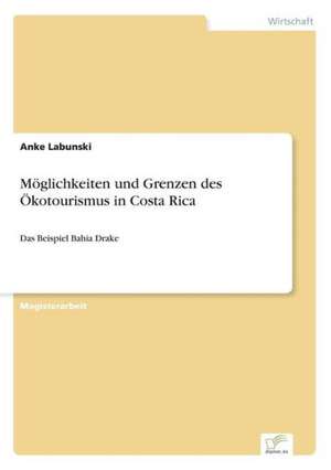 Möglichkeiten und Grenzen des Ökotourismus in Costa Rica de Anke Labunski