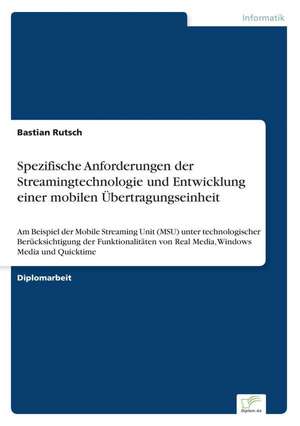 Spezifische Anforderungen der Streamingtechnologie und Entwicklung einer mobilen Übertragungseinheit de Bastian Rutsch