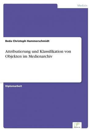 Attributierung und Klassifikation von Objekten im Medienarchiv de Beda Christoph Hammerschmidt