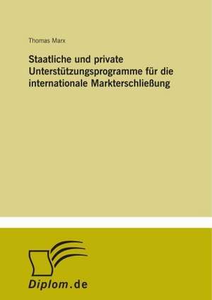 Staatliche und private Unterstützungsprogramme für die internationale Markterschließung de Thomas Marx