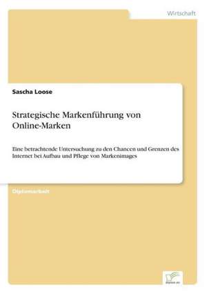 Strategische Markenführung von Online-Marken de Sascha Loose