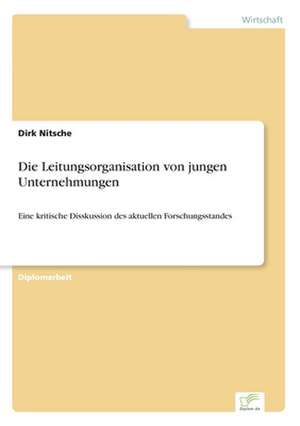 Die Leitungsorganisation von jungen Unternehmungen de Dirk Nitsche